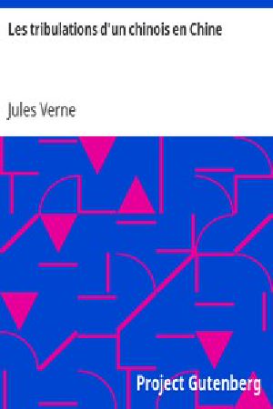 [Gutenberg 14162] • Les tribulations d'un chinois en Chine 1